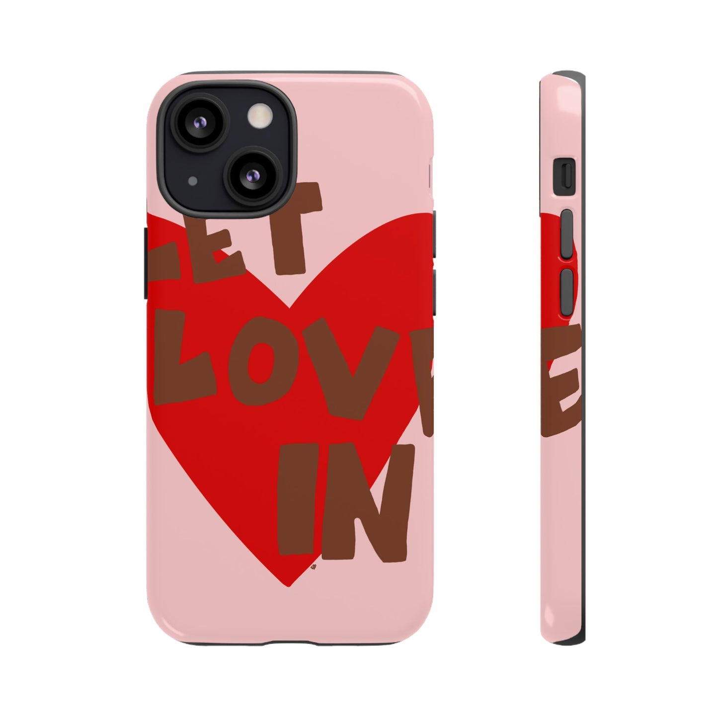"let love in" phone case