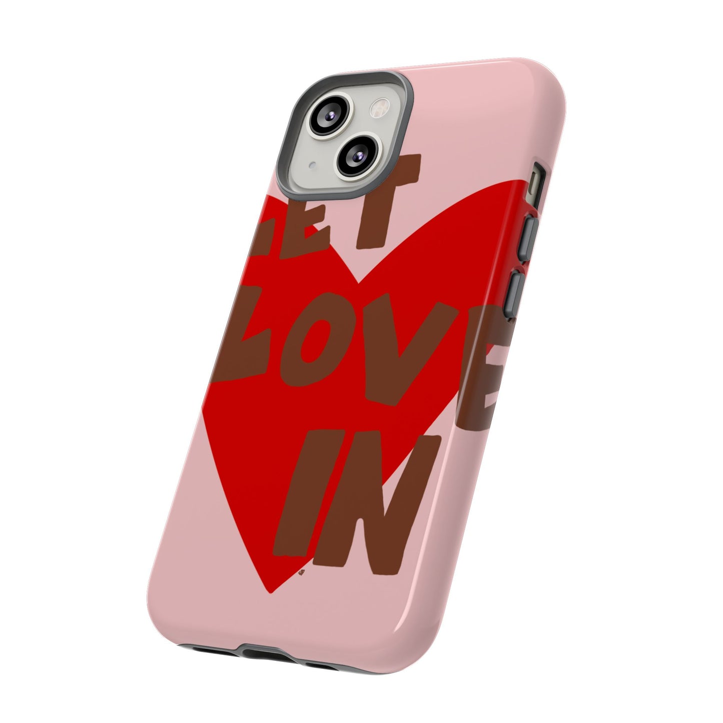 "let love in" phone case