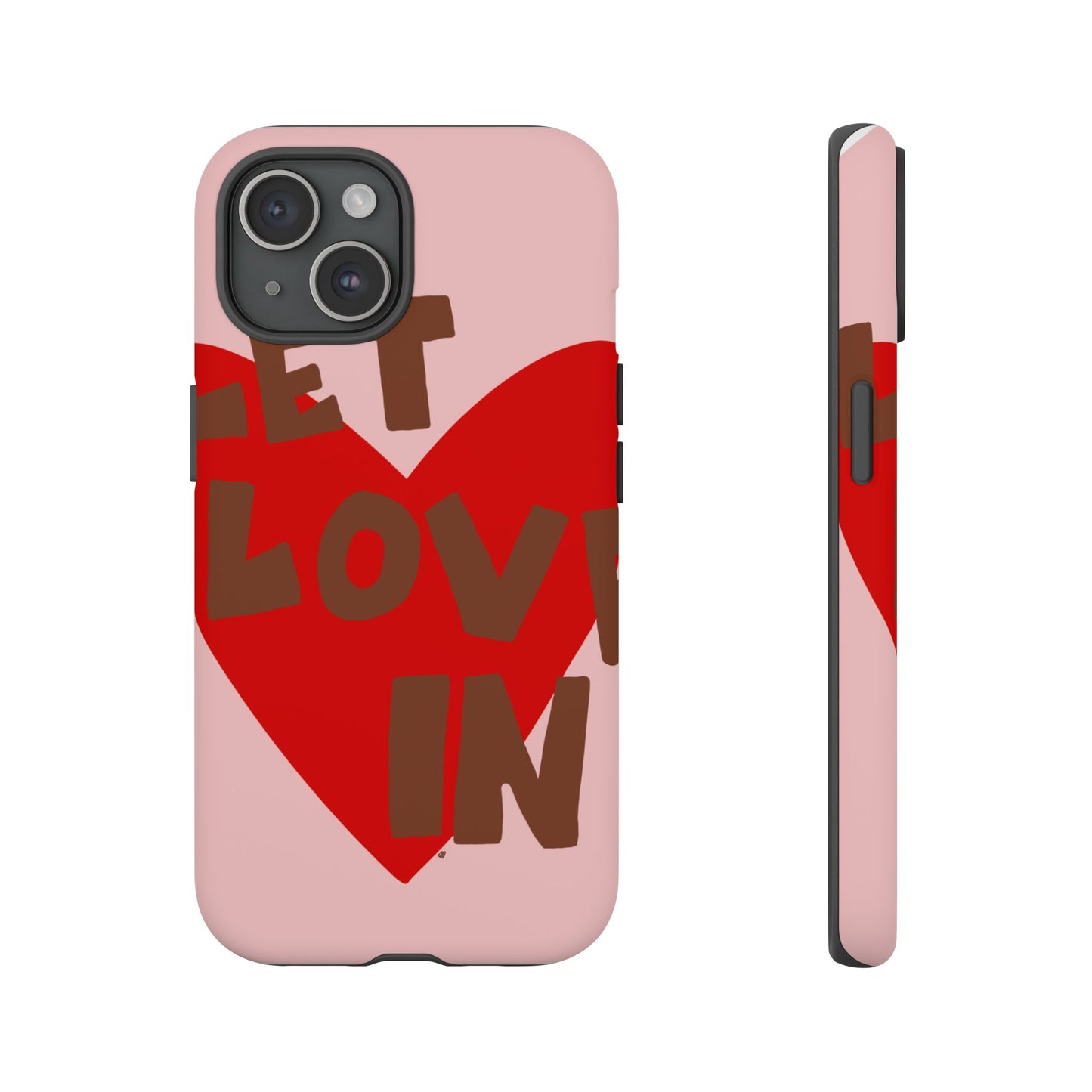 "let love in" phone case