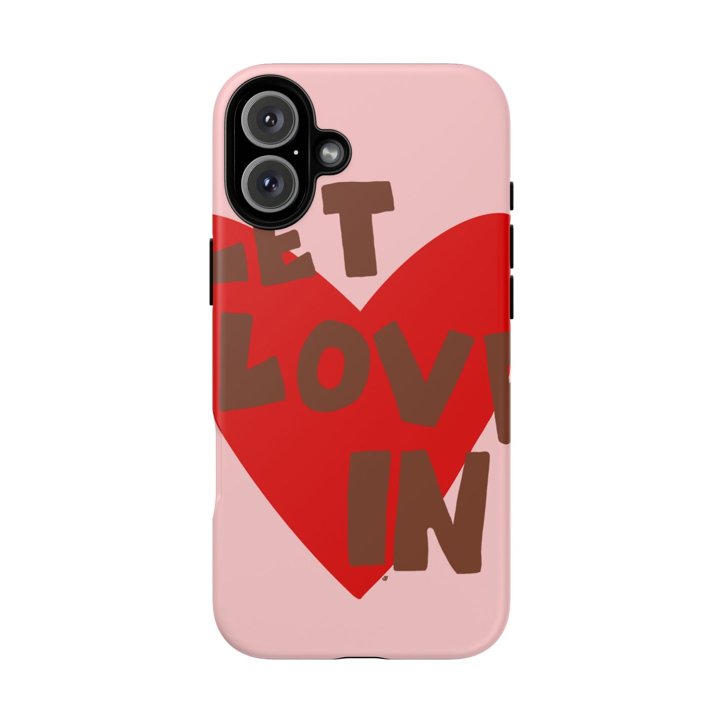 "let love in" phone case