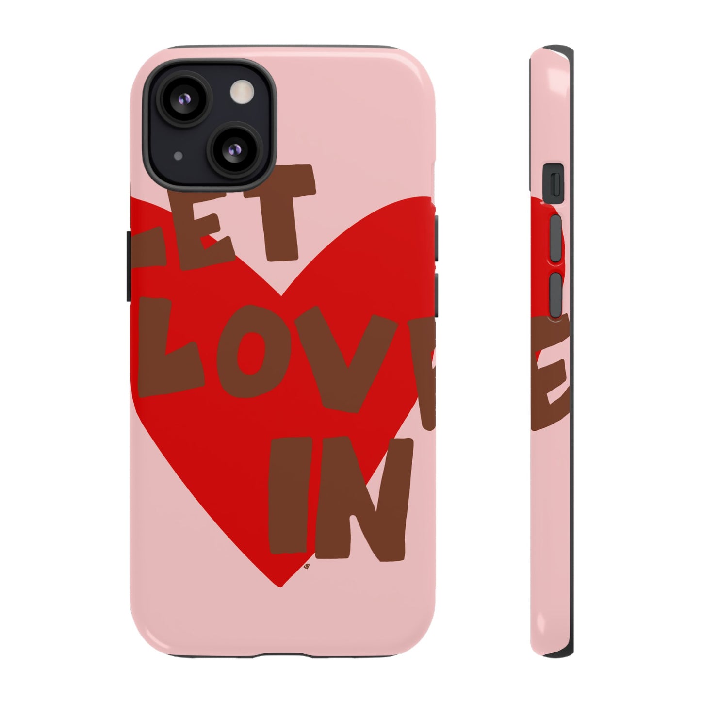 "let love in" phone case