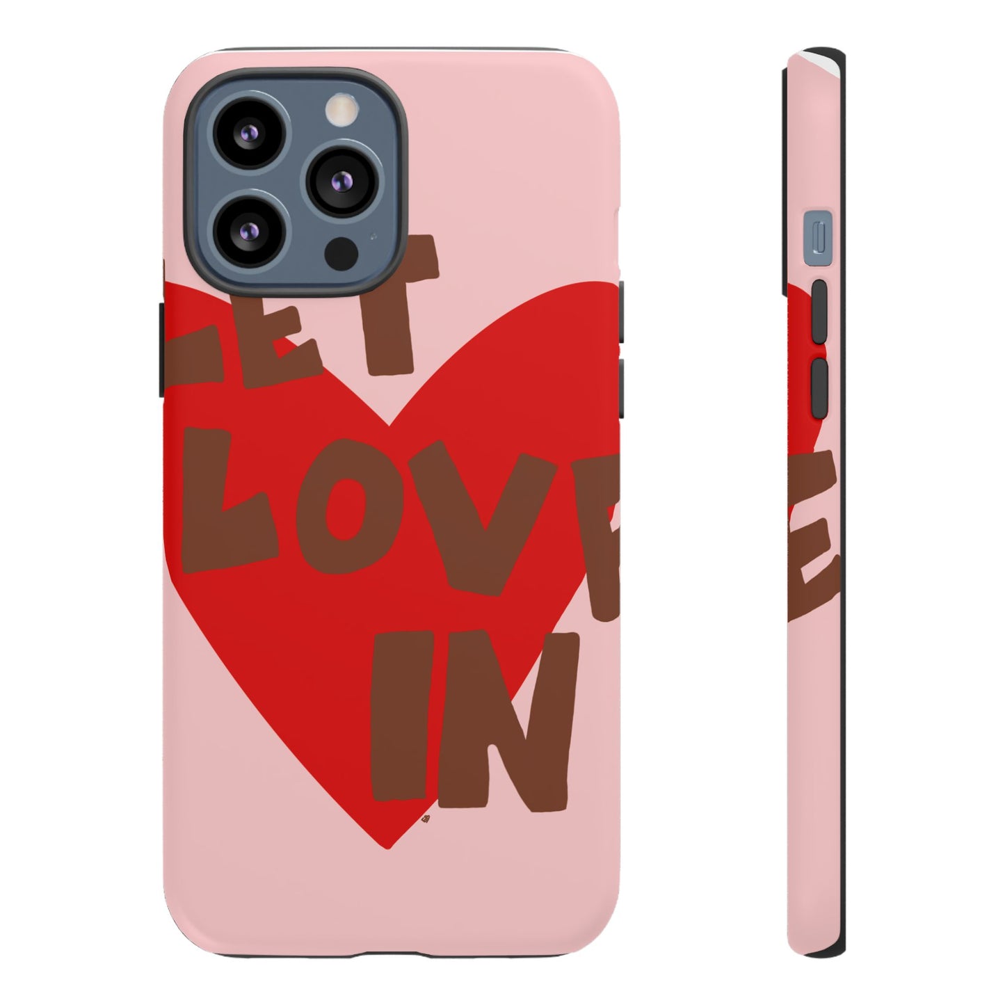 "let love in" phone case