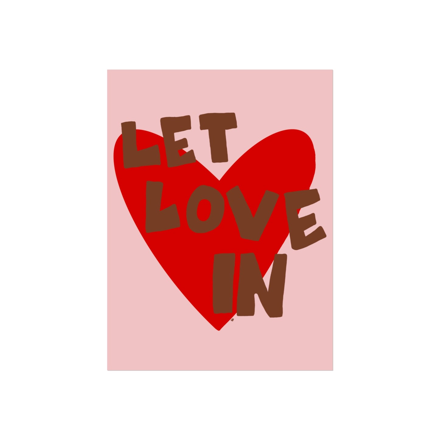 "let love in" print