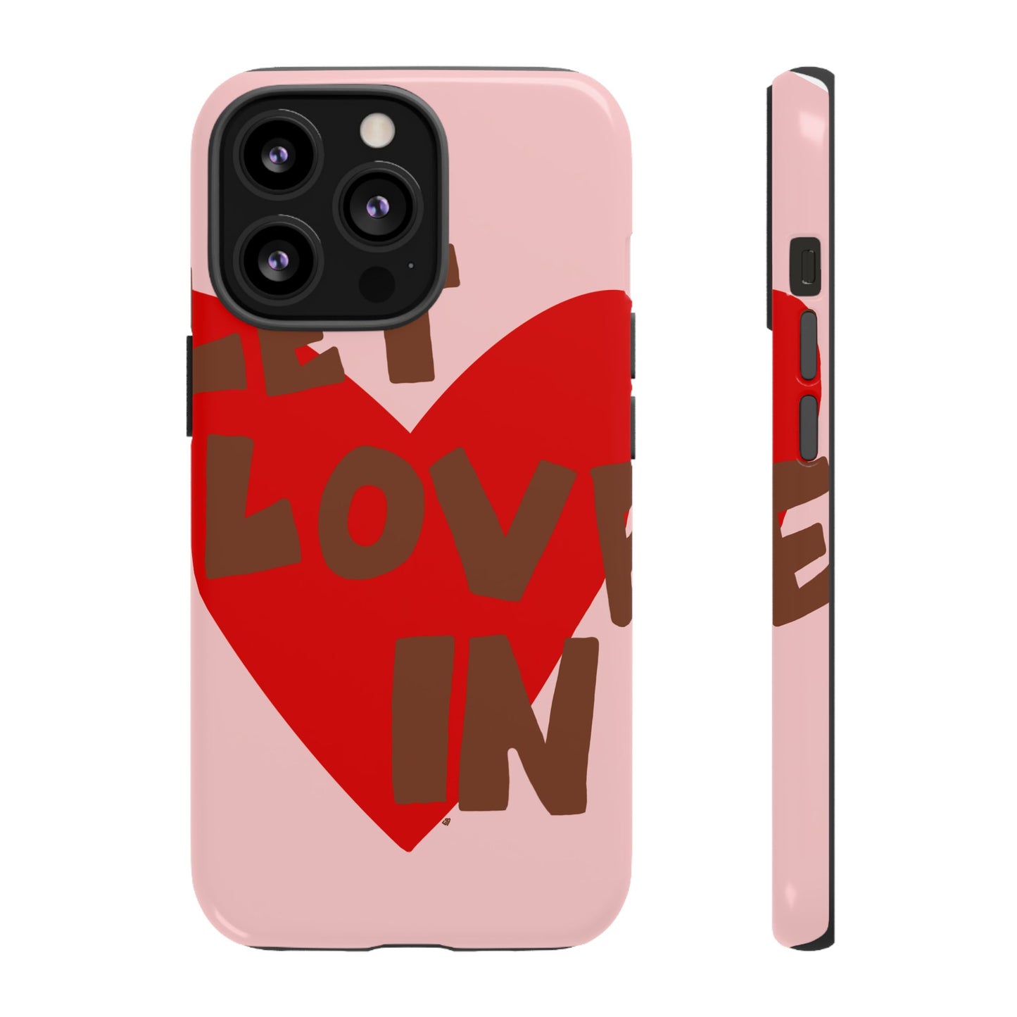 "let love in" phone case