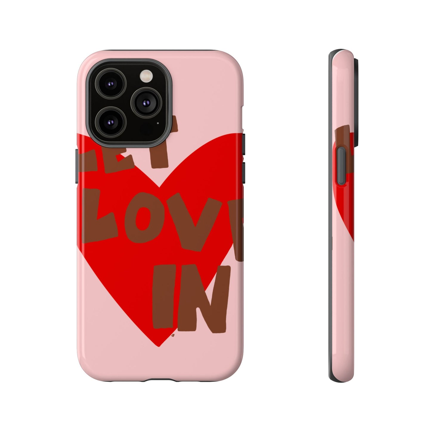 "let love in" phone case