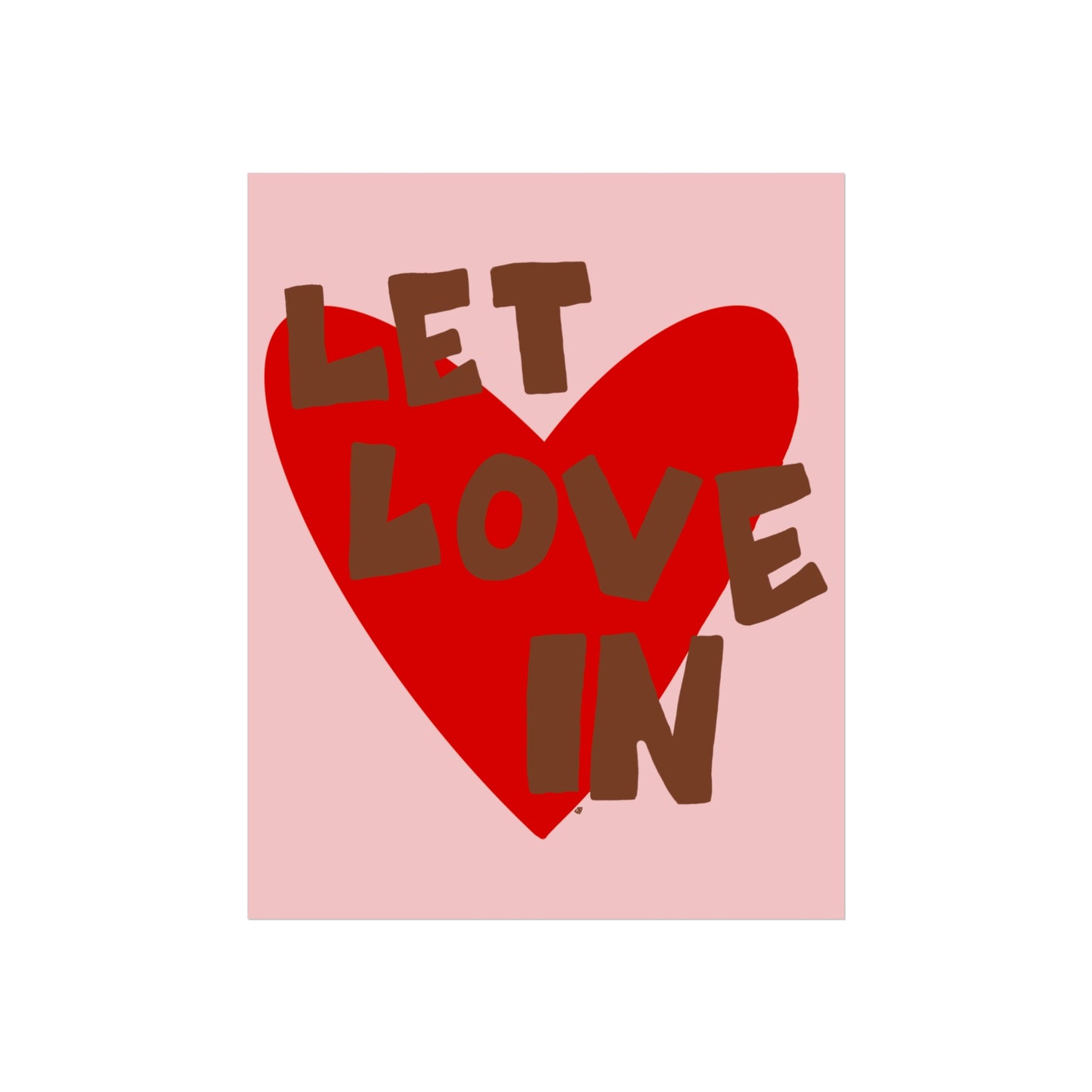 "let love in" print