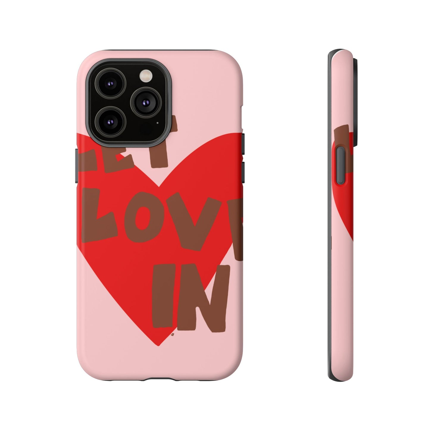 "let love in" phone case