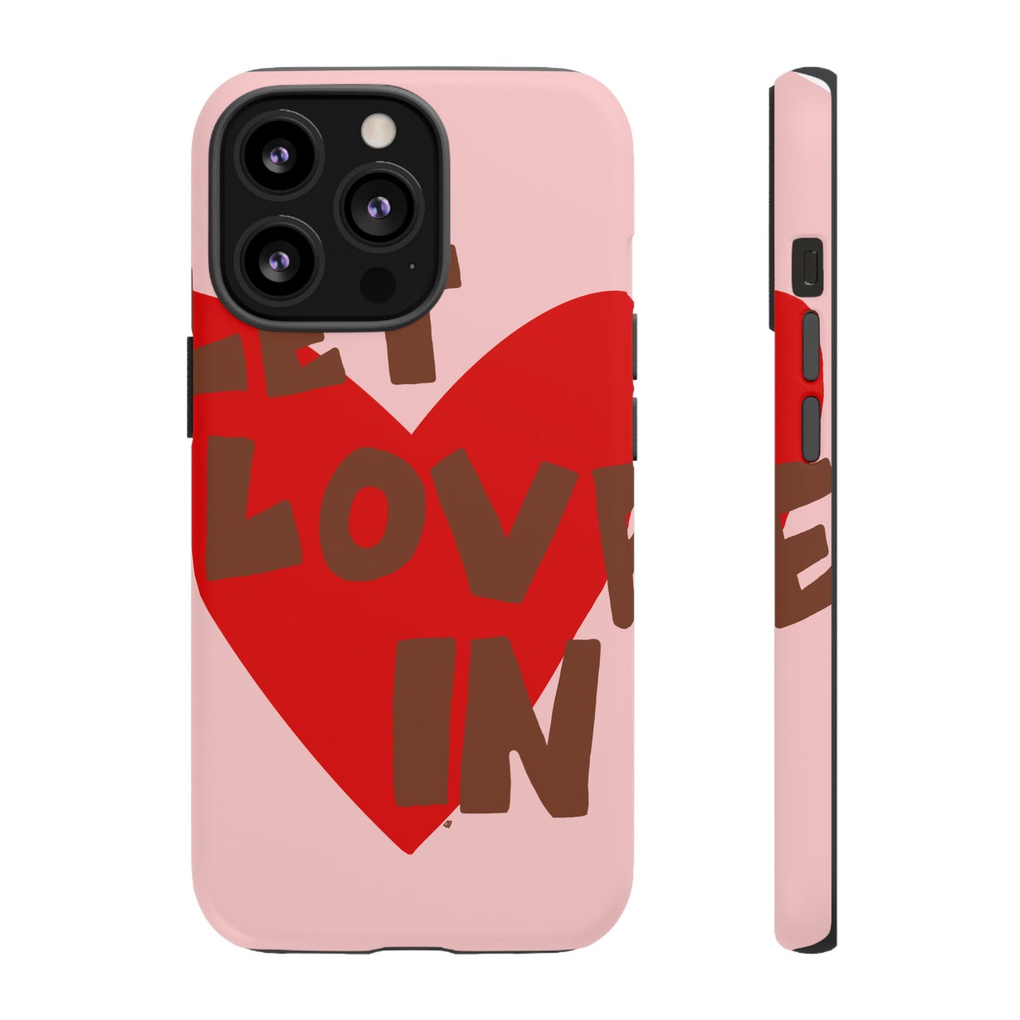 "let love in" phone case