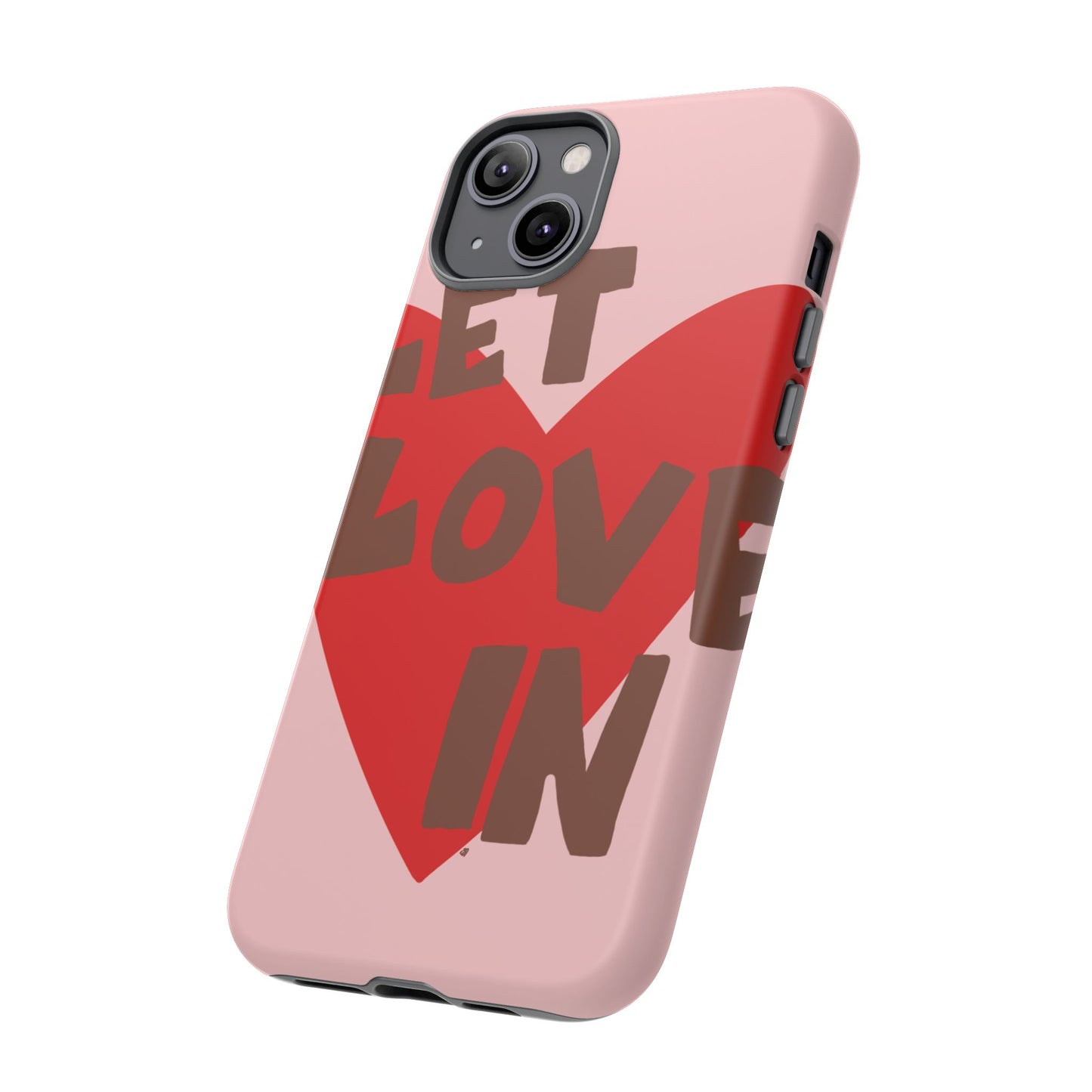"let love in" phone case