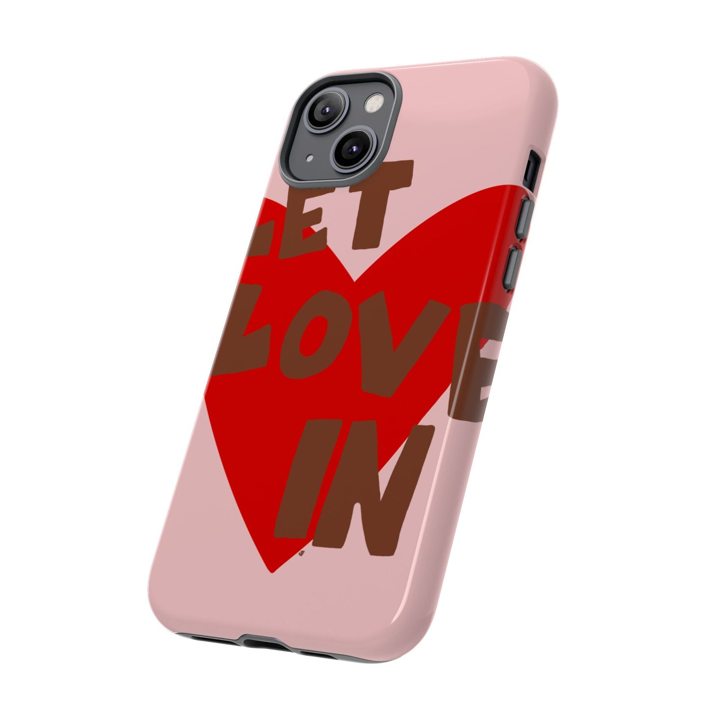 "let love in" phone case
