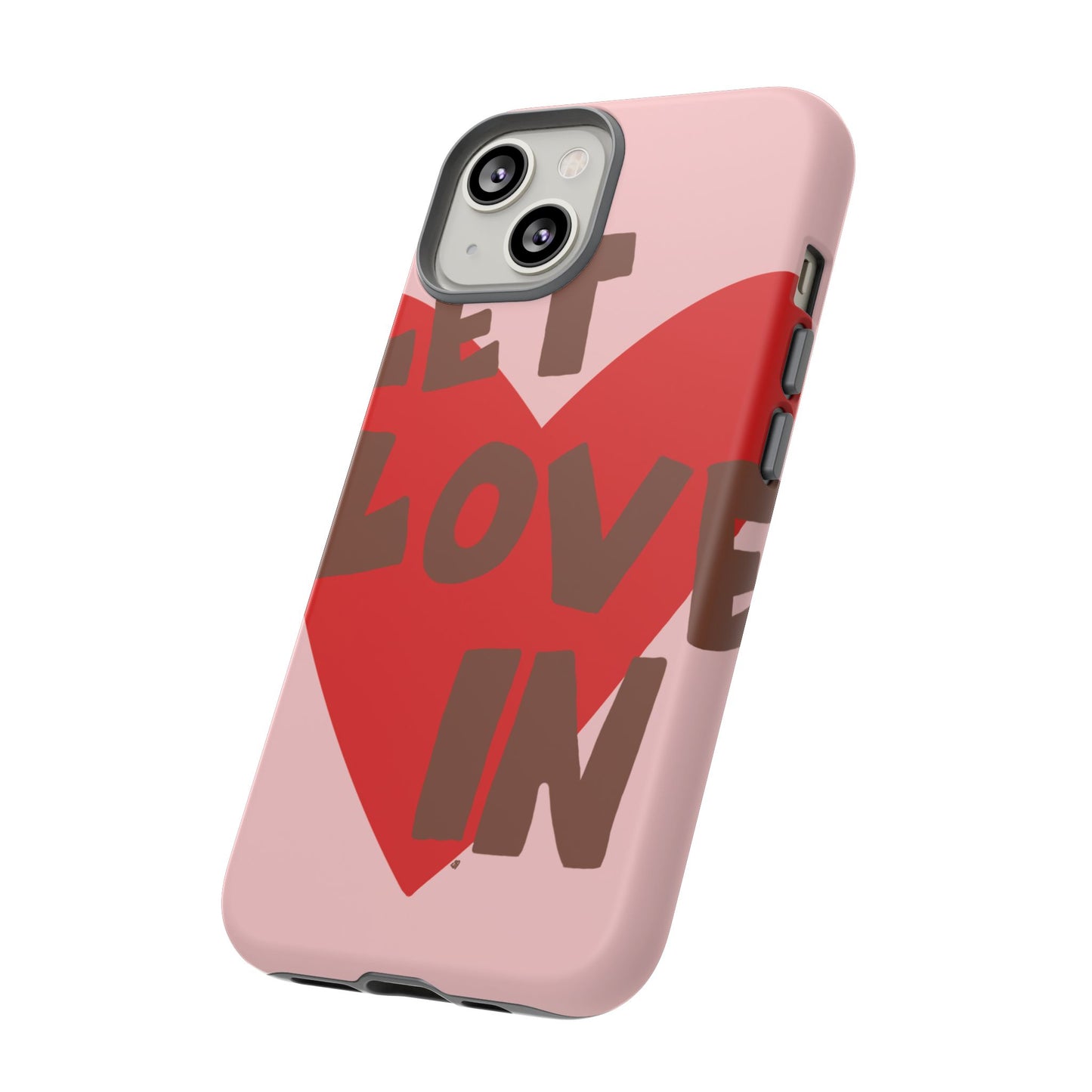 "let love in" phone case
