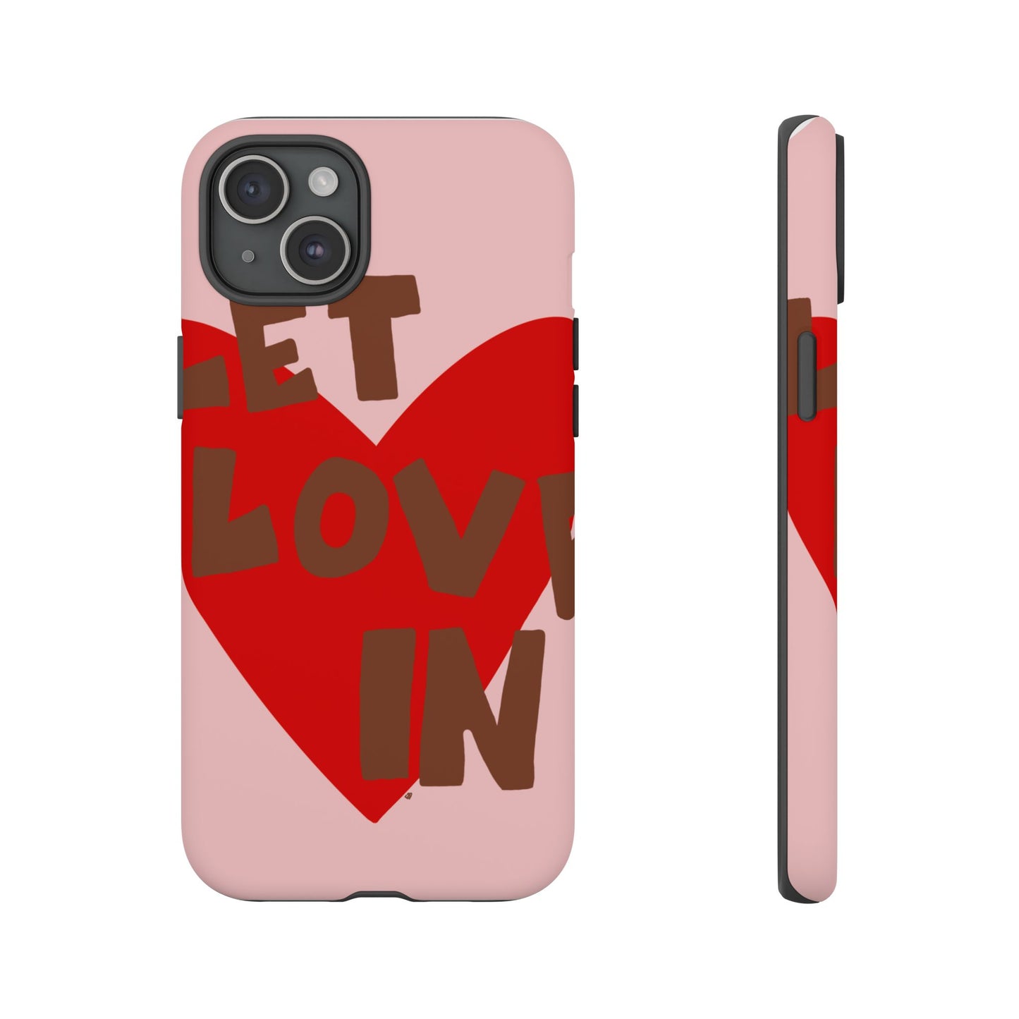 "let love in" phone case