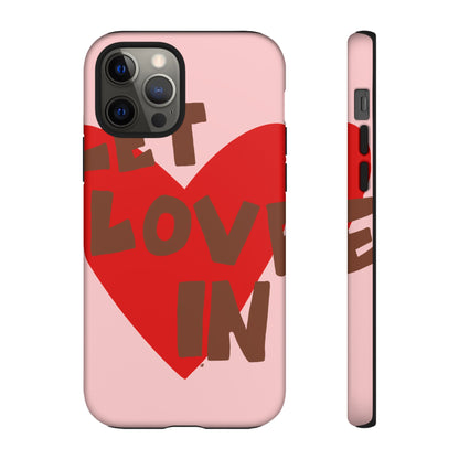 "let love in" phone case