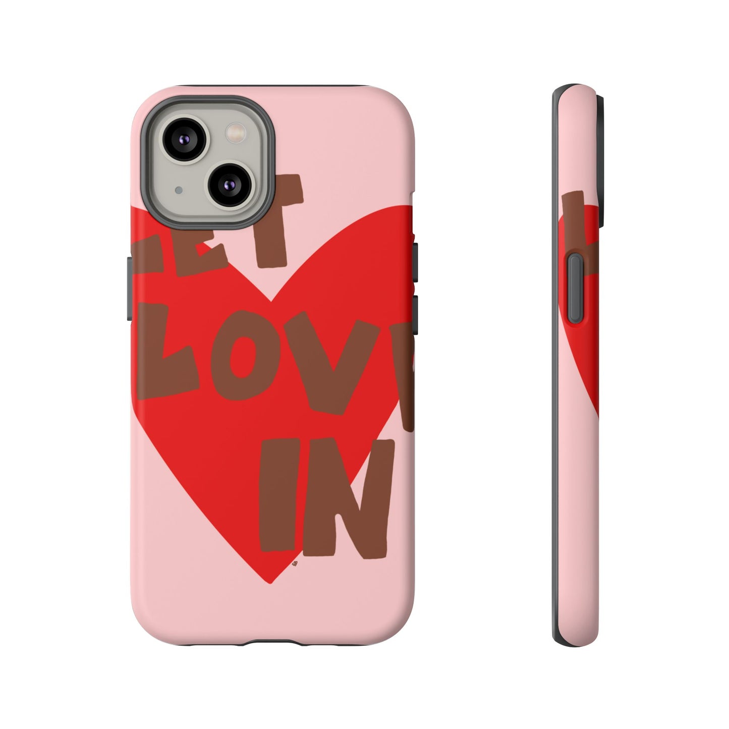 "let love in" phone case
