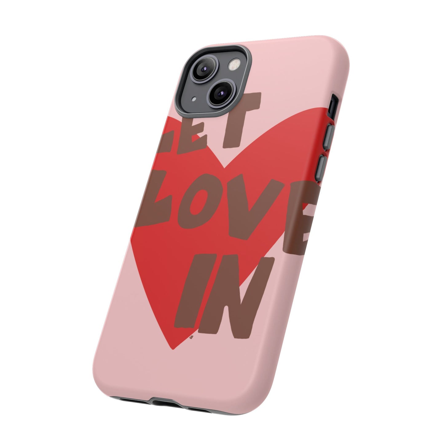 "let love in" phone case