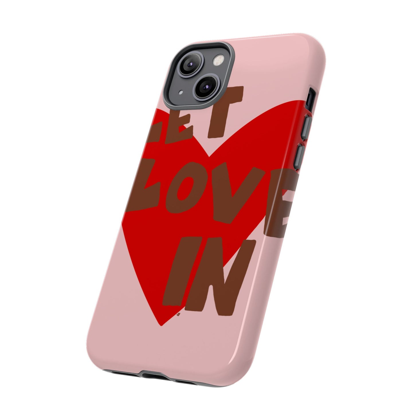 "let love in" phone case