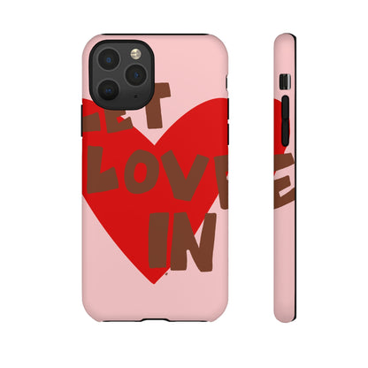 "let love in" phone case