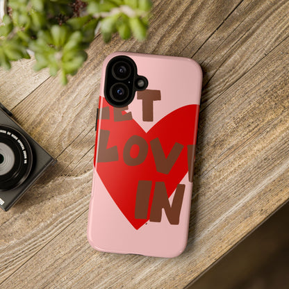 "let love in" phone case