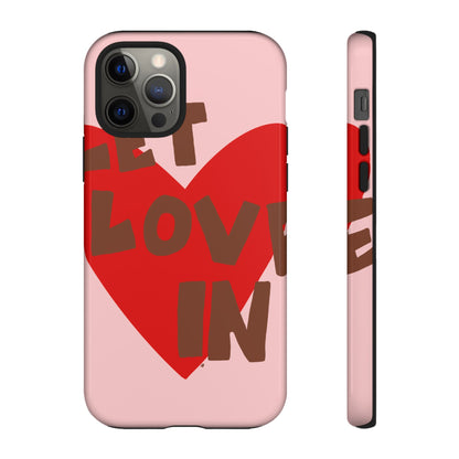 "let love in" phone case