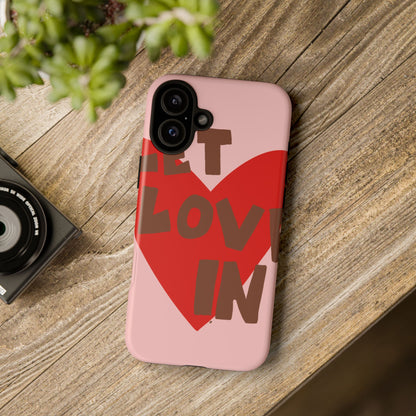 "let love in" phone case