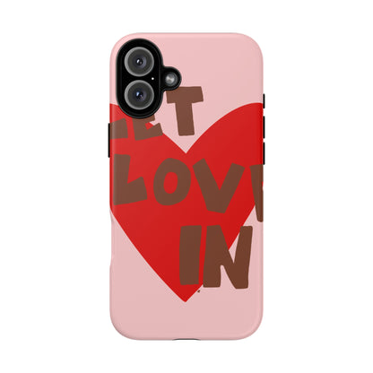 "let love in" phone case