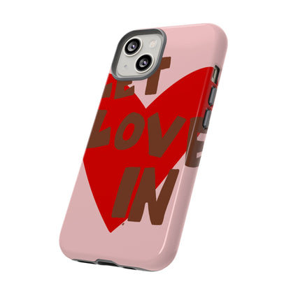 "let love in" phone case