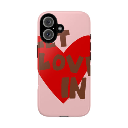 "let love in" phone case