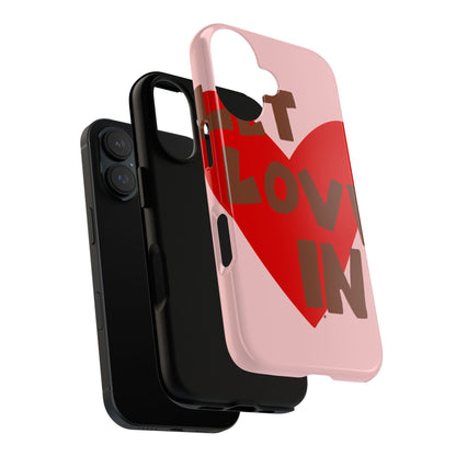 "let love in" phone case