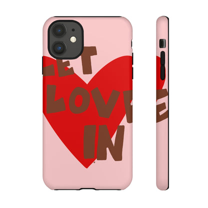 "let love in" phone case
