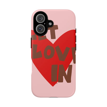 "let love in" phone case